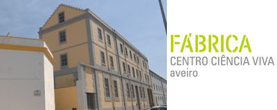 Fábrica Centro de Ciência Viva